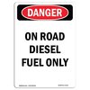 Signmission OSHA Danger Sign, 10" Height, Aluminum, Portrait On Road Diesel Fuel Only, Portrait OS-DS-A-710-V-1127